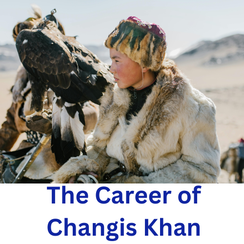 The Career of Changis Khan